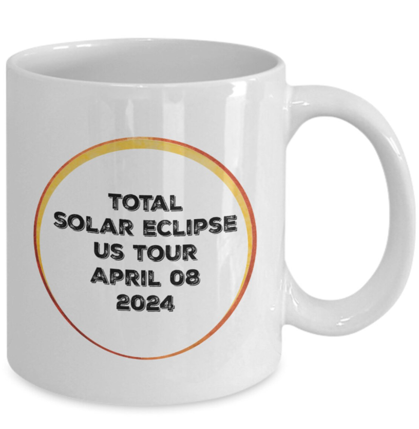 Total Solar Eclipse Mug, Solar Eclipse 2024 US Tour, Solar Eclipse Places and Times, Total Solar Eclipse Details of Time